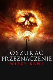 Oszukać przeznaczenie: Więzy krwi